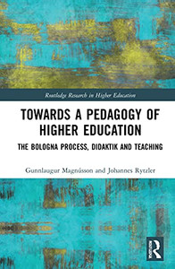 Towards a Pedagogy of Higher Education: The Bologna Process, Didaktik and Teaching (Routledge Research in Higher Education) Towards a Pedagogy of Higher Education: The Bologna Process, Didaktik and Teaching (Routledge Research in Higher Education)