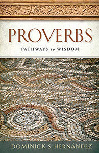 Proverbs Pathways to Wisdom Proverbs Pathways to Wisdom