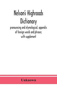 Nelson's highroads dictionary, pronouncing and etymological, appendix of foreign words and phrases; with supplement - Paperback