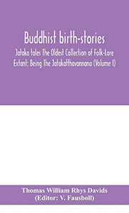 Buddhist birth-stories; Jataka tales The Oldest Collection of Folk-Lore Extant: Being The Jatakatthavannana (Volume I) - Hardcover