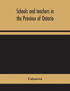 Schools and teachers in the Province of Ontario; Elementary, Secondary, Vocational, Normal and Model Schools November 1946 - Paperback