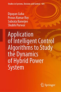 Application of Intelligent Control Algorithms to Study the Dynamics of Hybrid Power System (Studies in Systems, Decision and Control, 426)