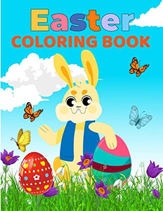 Easter Coloring Book for Kids: Amazing Coloring pages with Easter Eggs, Bunny, Chicken, Easter Basket and more for Kids, Toddlers and Preschoolers Easter Coloring Book for Kids: Amazing Coloring pages with Easter Eggs, Bunny, Chicken, Easter Basket and more for Kids, Toddlers and Preschoolers