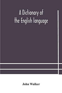 A dictionary of the English language, answering at once the purposes of rhyming, spelling and pronouncing, on a plan not hitherto attempted - Paperback A dictionary of the English language, answering at once the purposes of rhyming, spelling and pronouncing, on a plan not hitherto attempted - Paperback