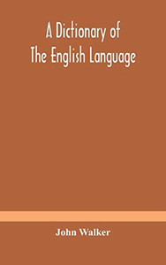 A dictionary of the English language, answering at once the purposes of rhyming, spelling and pronouncing, on a plan not hitherto attempted - Hardcover A dictionary of the English language, answering at once the purposes of rhyming, spelling and pronouncing, on a plan not hitherto attempted - Hardcover