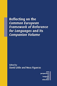 Reflecting on the Common European Framework of Reference for Languages and its Companion Volume (New Perspectives on Language and Education, 104) - Hardcover Reflecting on the Common European Framework of Reference for Languages and its Companion Volume (New Perspectives on Language and Education, 104) - Hardcover