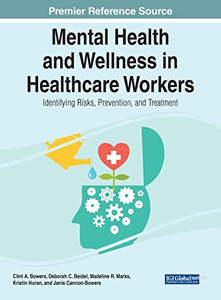 Mental Health and Wellness in Healthcare Workers: Identifying Risks, Prevention, and Treatment (Advances in Psychology, Mental Health, and Behavioral Studies)
