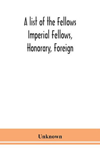 A list of the Fellows Imperial Fellows, Honorary, Foreign. Corresponding Members and Medallists of the Zoological Society of London Corrected to April 30th 1924 - Paperback A list of the Fellows Imperial Fellows, Honorary, Foreign. Corresponding Members and Medallists of the Zoological Society of London Corrected to April 30th 1924 - Paperback