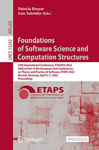 Foundations of Software Science and Computation Structures: 25th International Conference, FOSSACS 2022, Held as Part of the European Joint ... (Lecture Notes in Computer Science, 13242) Foundations of Software Science and Computation Structures: 25th International Conference, FOSSACS 2022, Held as Part of the European Joint ... (Lecture Notes in Computer Science, 13242)
