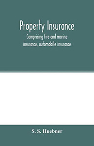 Property insurance, comprising fire and marine insurance, automobile insurance, fidelity and surety bonding, title insurance, credit insurance, and miscellaneous forms of property insurance Property insurance, comprising fire and marine insurance, automobile insurance, fidelity and surety bonding, title insurance, credit insurance, and miscellaneous forms of property insurance