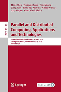 Parallel and Distributed Computing, Applications and Technologies: 22nd International Conference, PDCAT 2021, Guangzhou, China, December 1719, 2021, Proceedings (Lecture Notes in Computer Science) Parallel and Distributed Computing, Applications and Technologies: 22nd International Conference, PDCAT 2021, Guangzhou, China, December 1719, 2021, Proceedings (Lecture Notes in Computer Science)