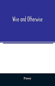 Wise and otherwise Wise and otherwise