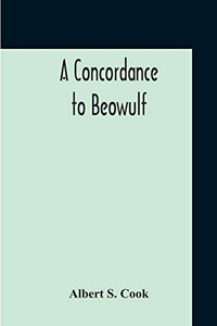 A Concordance To Beowulf A Concordance To Beowulf
