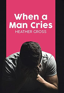 When a Man Cries - Hardcover When a Man Cries - Hardcover