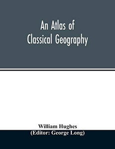 An atlas of classical geography An atlas of classical geography