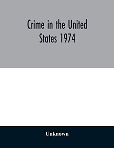 Crime in the United States 1974 Crime in the United States 1974