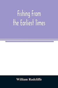 Fishing from the earliest times Fishing from the earliest times