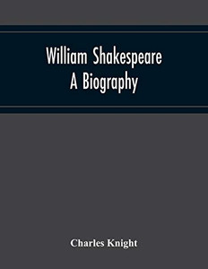 William Shakespeare: A Biography William Shakespeare: A Biography