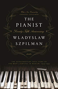 The Pianist (Seventy-Fifth Anniversary Edition): The Extraordinary True Story of One Man's Survival in Warsaw, 1939-1945