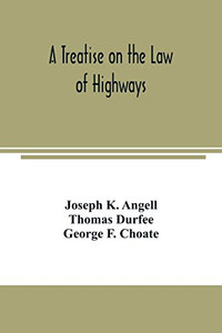 A treatise on the law of highways A treatise on the law of highways