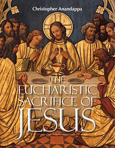The Eucharistic Sacrifice of Jesus The Eucharistic Sacrifice of Jesus