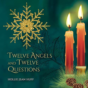 Twelve Angels and Twelve Questions Twelve Angels and Twelve Questions