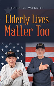 Elderly Lives Matter Too - Hardcover