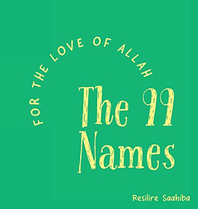 For the Love of Allah - The 99 Names For the Love of Allah - The 99 Names