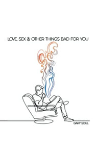 Love, Sex & Other Things Bad For You Love, Sex & Other Things Bad For You