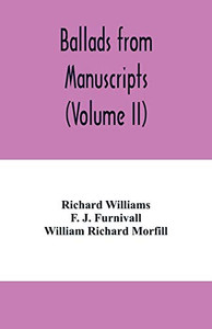 Ballads from manuscripts (Volume II) Ballads from manuscripts (Volume II)