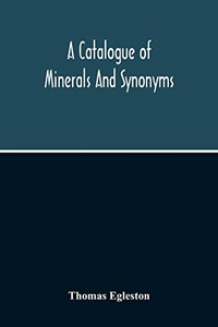 A Catalogue Of Minerals And Synonyms A Catalogue Of Minerals And Synonyms