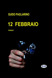 12 Febbraio: Romanzo (Italian Edition) 12 Febbraio: Romanzo (Italian Edition)