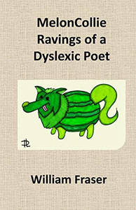 MelonCollie Ravings of a Dyslexic Poet MelonCollie Ravings of a Dyslexic Poet