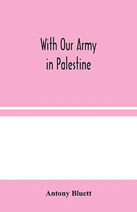 With Our Army in Palestine - Paperback With Our Army in Palestine - Paperback