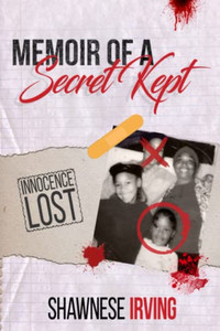 Memoir of a Secret Kept: Innocence Lost Memoir of a Secret Kept: Innocence Lost