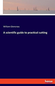 A scientific guide to practical cutting A scientific guide to practical cutting