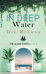 The Island Expats Book 4: In Deep Water The Island Expats Book 4: In Deep Water
