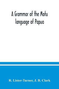A grammar of the Motu language of Papua A grammar of the Motu language of Papua