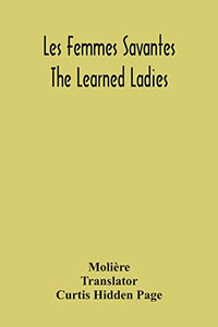 Les Femmes Savantes: The Learned Ladies Les Femmes Savantes: The Learned Ladies