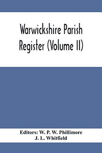 Warwickshire Parish Register (Volume Ii) Warwickshire Parish Register (Volume Ii)