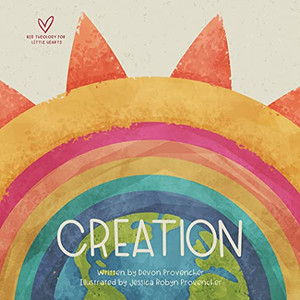 Creation (Big Theology for Little Hearts) Creation (Big Theology for Little Hearts)