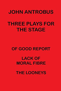 John Antrobus - Three Plays for the Stage John Antrobus - Three Plays for the Stage