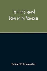 The First & Second Books Of The Maccabees