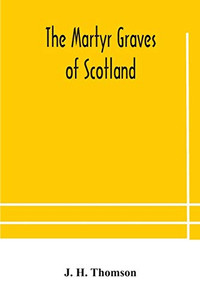 The martyr graves of Scotland - Paperback The martyr graves of Scotland - Paperback