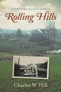 Rolling Hills: Vignettes of a Life in Ohio Rolling Hills: Vignettes of a Life in Ohio