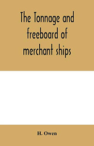 The tonnage and freeboard of merchant ships The tonnage and freeboard of merchant ships