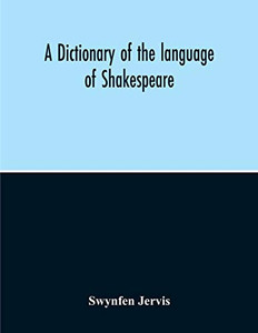 A Dictionary Of The Language Of Shakespeare A Dictionary Of The Language Of Shakespeare
