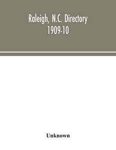 Raleigh, N.C. directory 1909-10 - Paperback Raleigh, N.C. directory 1909-10 - Paperback