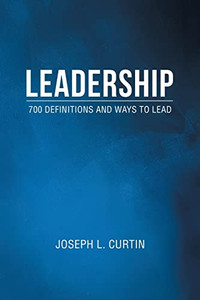 Leadership: 700 Definitions and Ways to Lead Leadership: 700 Definitions and Ways to Lead
