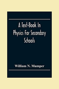 A Text-Book In Physics For Secondary Schools A Text-Book In Physics For Secondary Schools